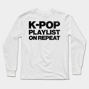 K-Pop Playlist On Repeat Long Sleeve T-Shirt